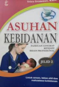 Image of Asuhan Kebidanan : Panduan Lengkap Menjadi Bidan Profesional