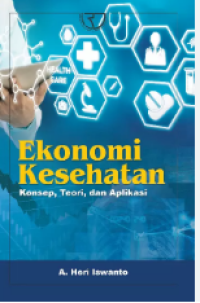 Image of Ekonomi Kesehatan : Konsep, Teori dan Aplikasi
