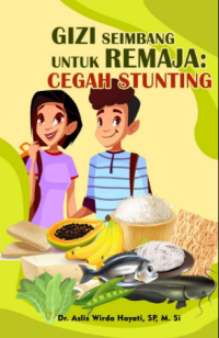 Image of Gizi Seimbang Untuk Remaja : Cegah Stunting