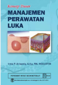 Image of Konsep Dasar : Manajemen Perawatan Luka